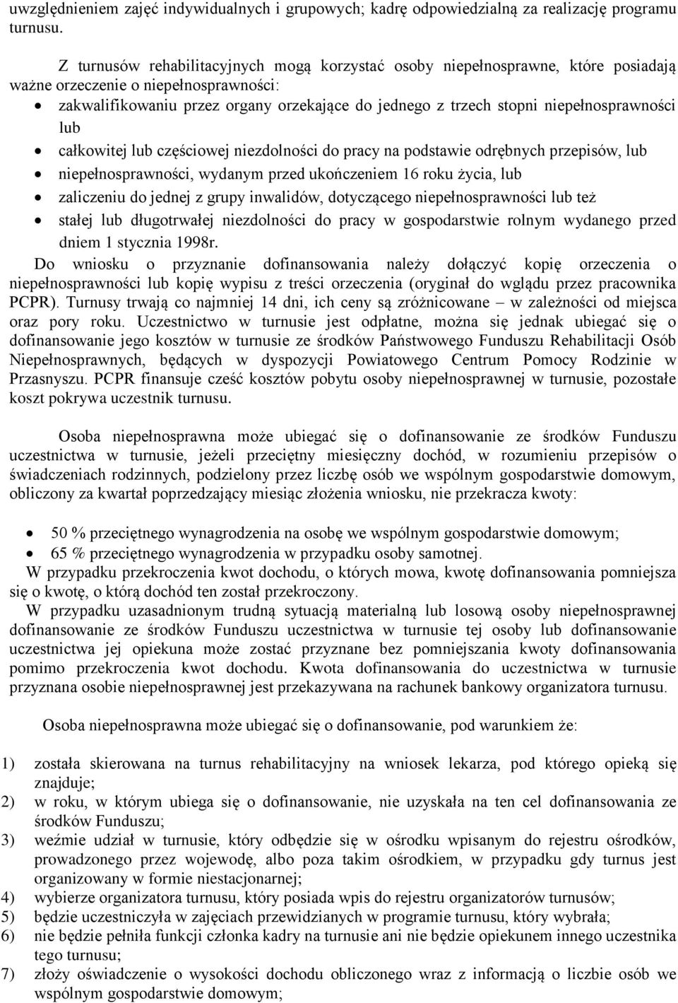 niepełnosprawności lub całkowitej lub częściowej niezdolności do pracy na podstawie odrębnych przepisów, lub niepełnosprawności, wydanym przed ukończeniem 16 roku życia, lub zaliczeniu do jednej z