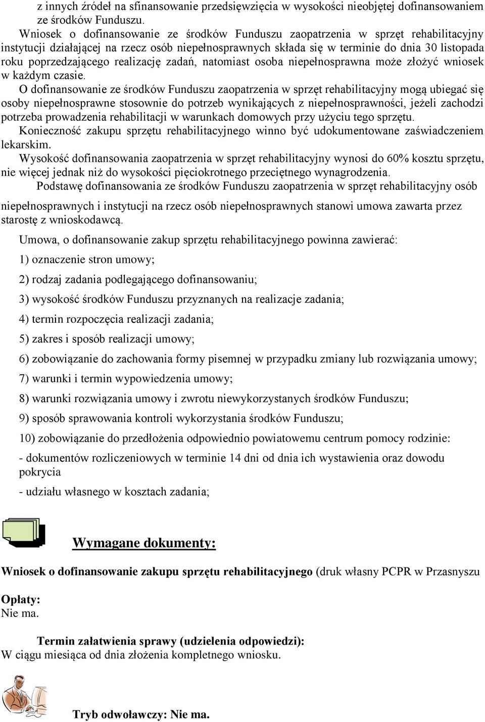 poprzedzającego realizację zadań, natomiast osoba niepełnosprawna może złożyć wniosek w każdym czasie.