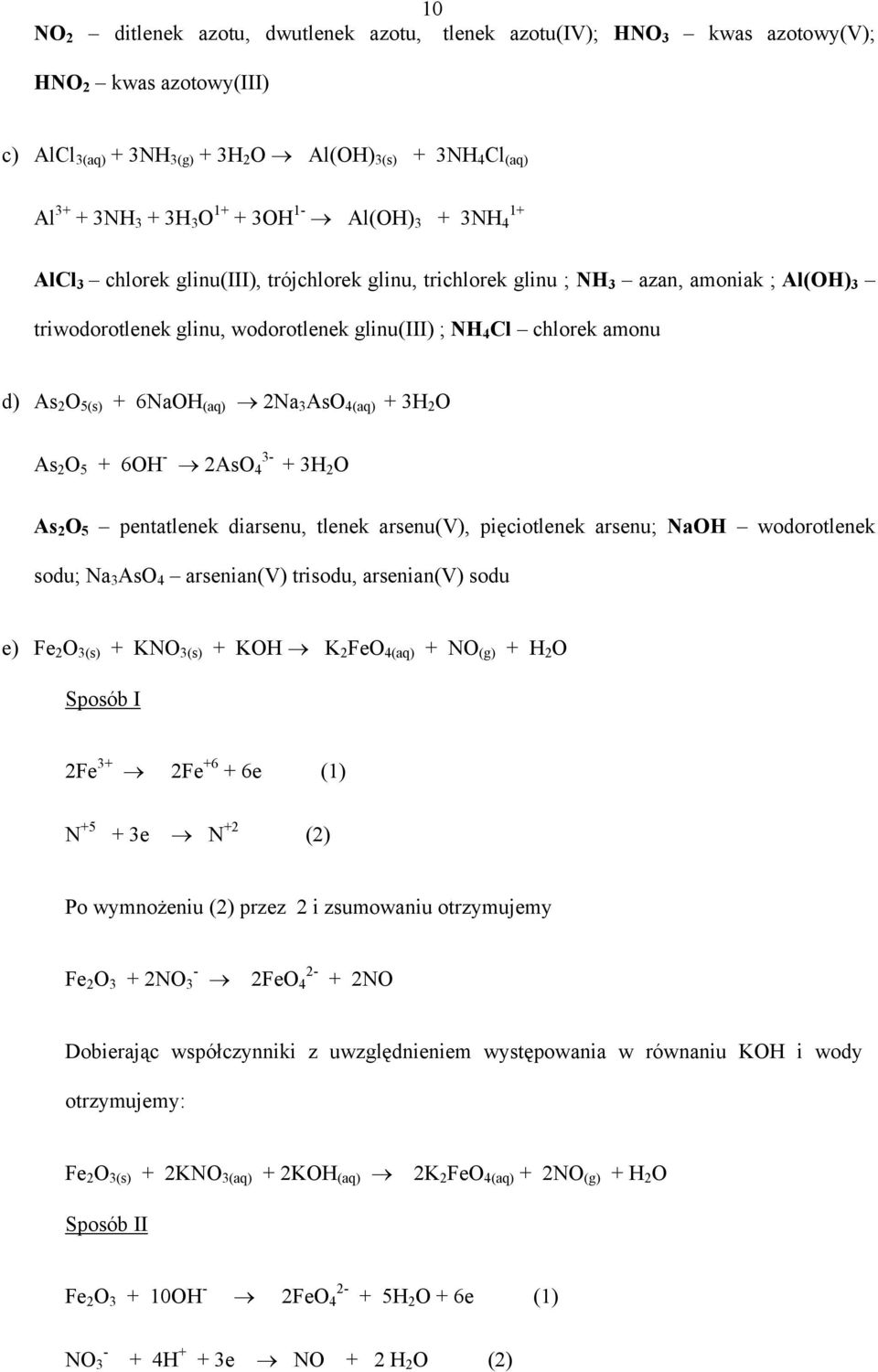 (aq) 2Na 3 AsO 4(aq) + 3 2 O As 2 O 5 + 6O 2AsO 4 3 + 3 2 O As 2 O 5 pentatlenek diarsenu, tlenek arsenu(v), pięciotlenek arsenu; NaO wodorotlenek sodu; Na 3 AsO 4 arsenian(v) trisodu, arsenian(v)