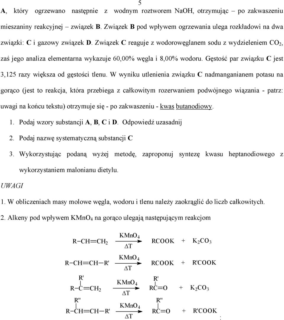 Związek C reaguje z wodorowęglanem sodu z wydzieleniem CO 2, zaś jego analiza elementarna wykazuje 60,00% węgla i 8,00% wodoru. Gęstość par związku C jest 3,125 razy większa od gęstości tlenu.