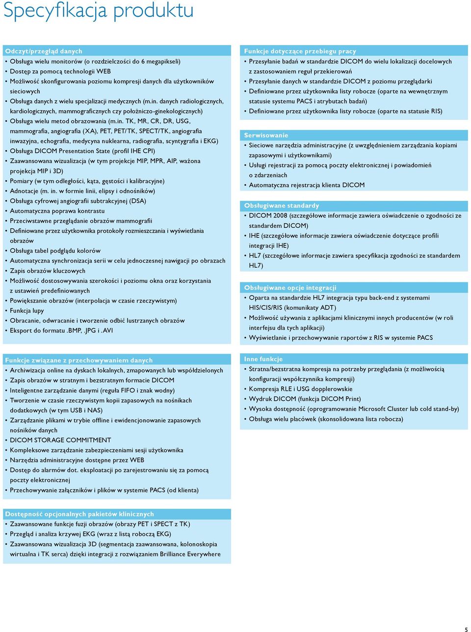 danych radiologicznych, kardiologicznych, mammograficznych czy położniczo-gine