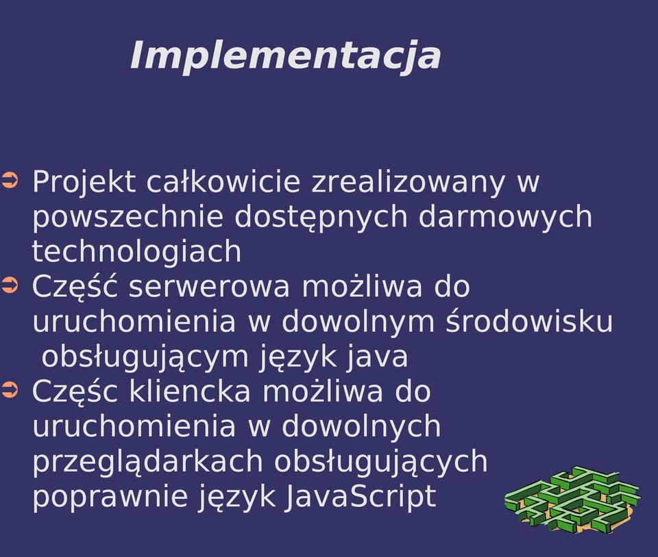 dowolnym środowisku obsługującym język java Częśc kliencka możliwa do