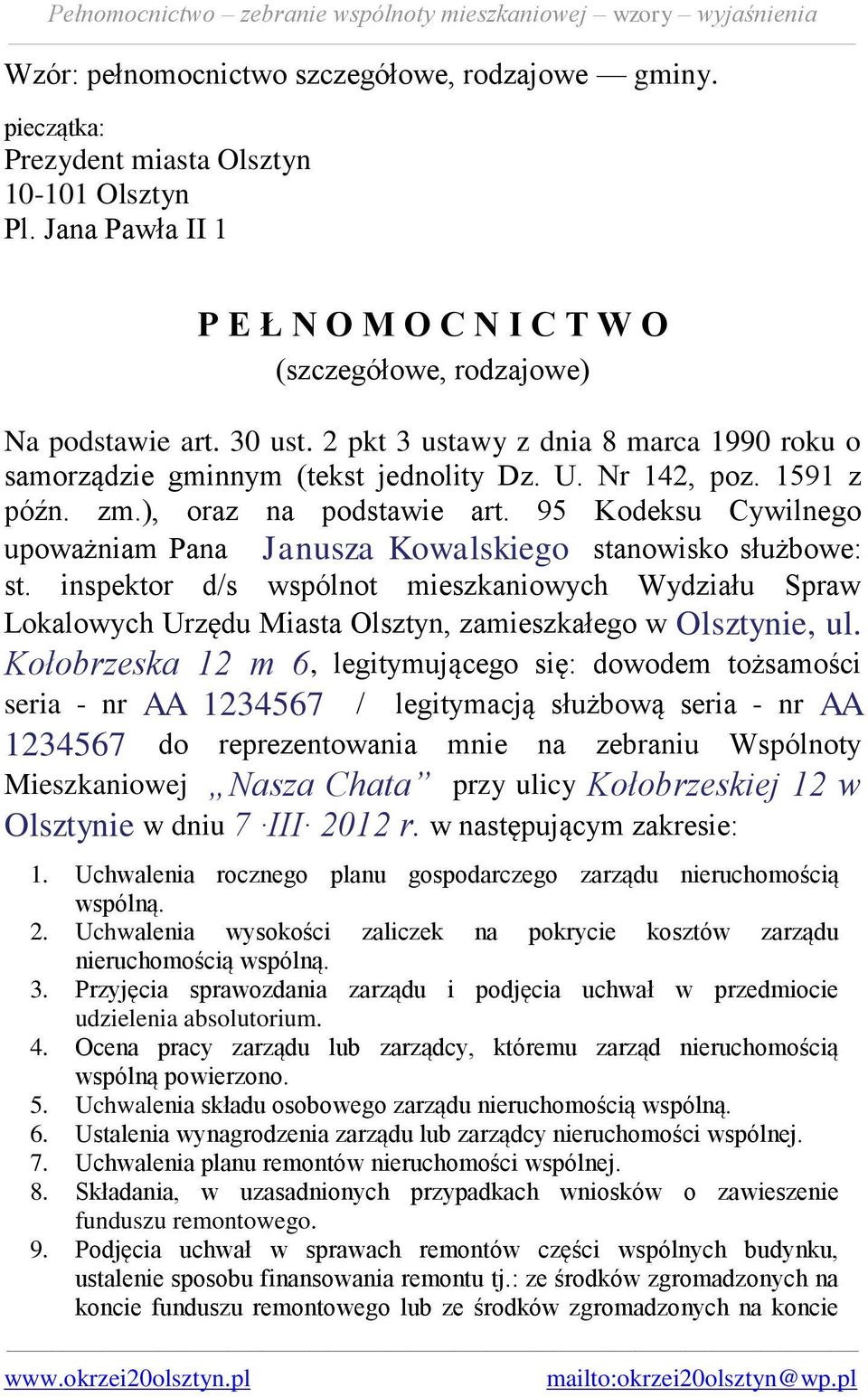 95 Kodeksu Cywilnego upoważniam Pana Janusza Kowalskiego stanowisko służbowe: st. inspektor d/s wspólnot mieszkaniowych Wydziału Spraw Lokalowych Urzędu Miasta Olsztyn, zamieszkałego w Olsztynie, ul.