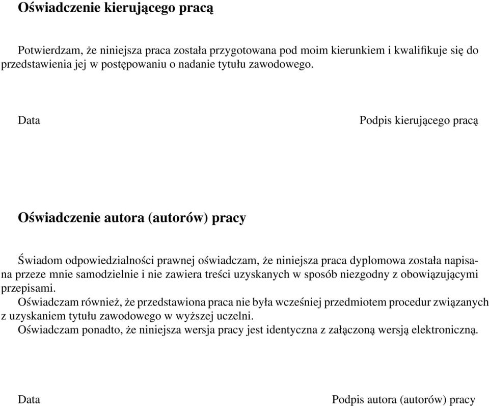 Data Podpis kierującego pracą Oświadczenie autora (autorów) pracy Świadom odpowiedzialności prawnej oświadczam, że niniejsza praca dyplomowa została napisana przeze mnie