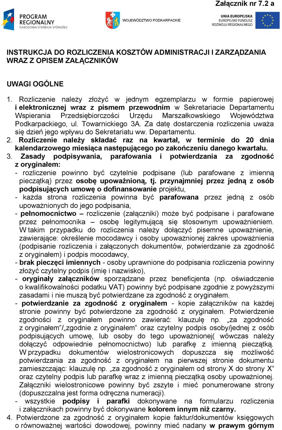 Województwa Podkarpackiego, ul. Towarnickiego 3A. Za datę dostarczenia rozliczenia uważa się dzień jego wpływu do Sekretariatu ww. Departamentu. 2.