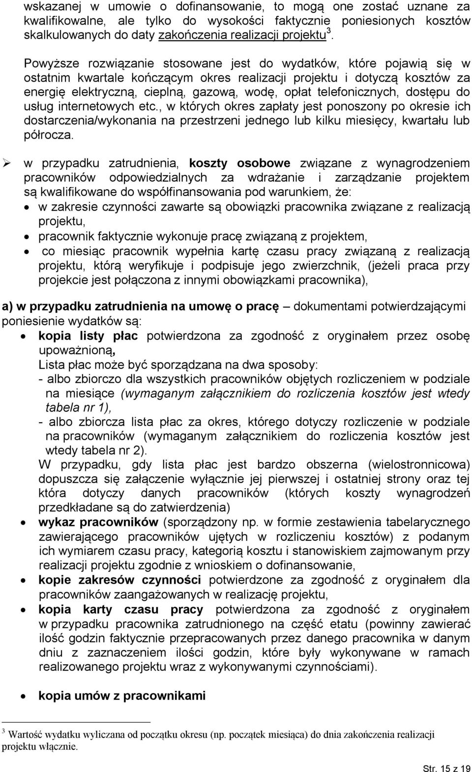 telefonicznych, dostępu do usług internetowych etc., w których okres zapłaty jest ponoszony po okresie ich dostarczenia/wykonania na przestrzeni jednego lub kilku miesięcy, kwartału lub półrocza.