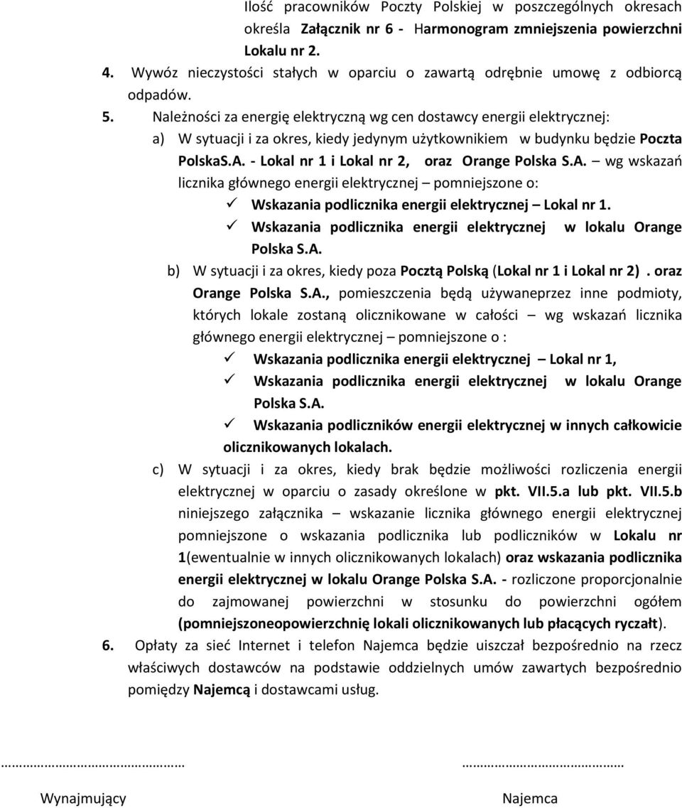 Należności za energię elektryczną wg cen dostawcy energii elektrycznej: a) W sytuacji i za okres, kiedy jedynym użytkownikiem w budynku będzie Poczta PolskaS.A.