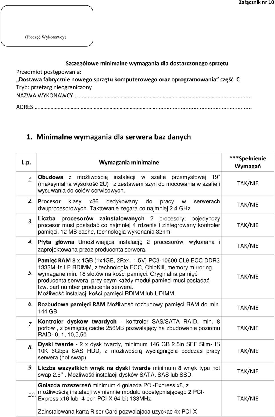 Minimalne wymagania dla serwera baz danych L.p. 1.