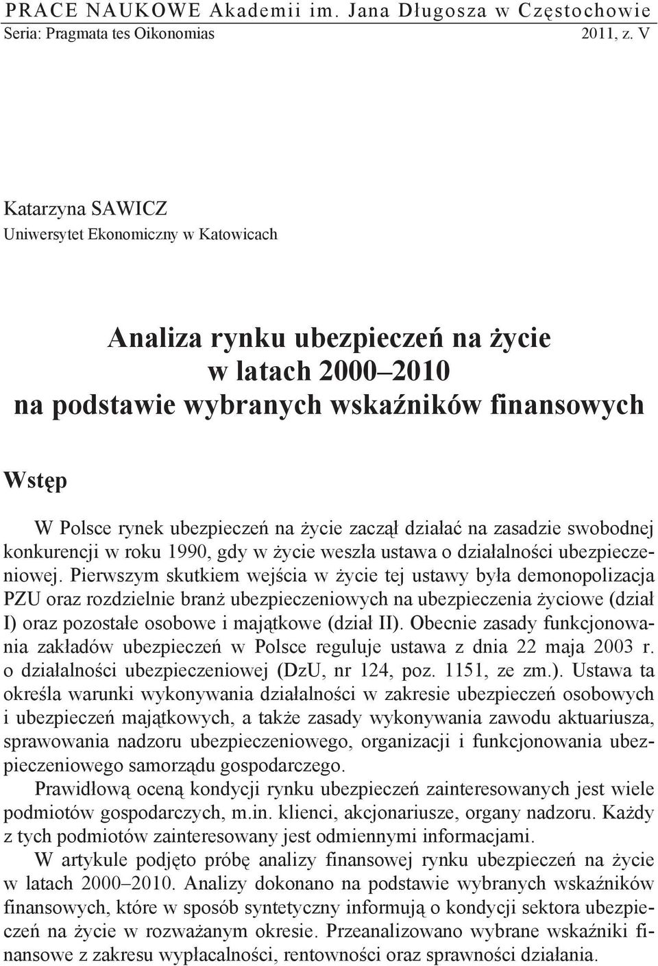 dzia a na zasadzie swobodnej konkurencji w roku 1990, gdy w ycie wesz a ustawa o dzia alno ci ubezpieczeniowej.