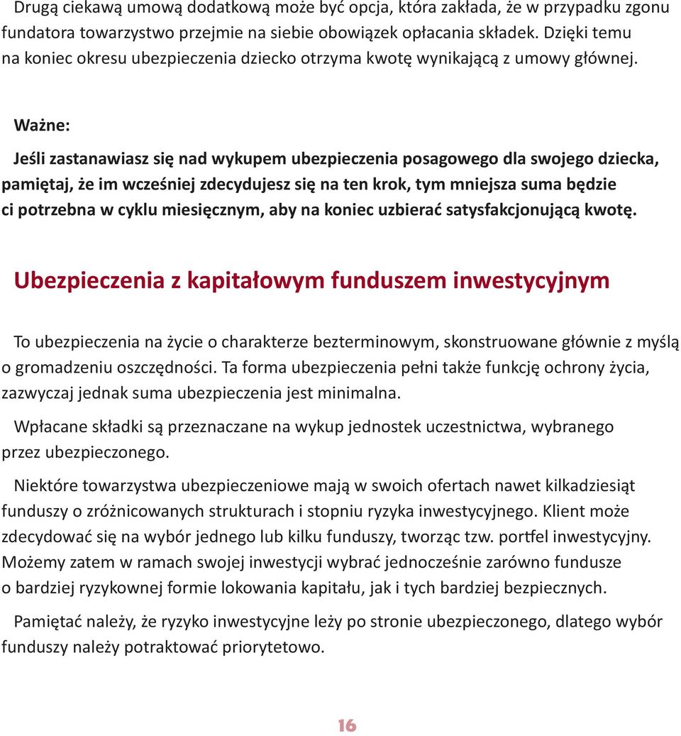 Ważne: Jeśli zastanawiasz się nad wykupem ubezpieczenia posagowego dla swojego dziecka, pamiętaj, że im wcześniej zdecydujesz się na ten krok, tym mniejsza suma będzie ci potrzebna w cyklu