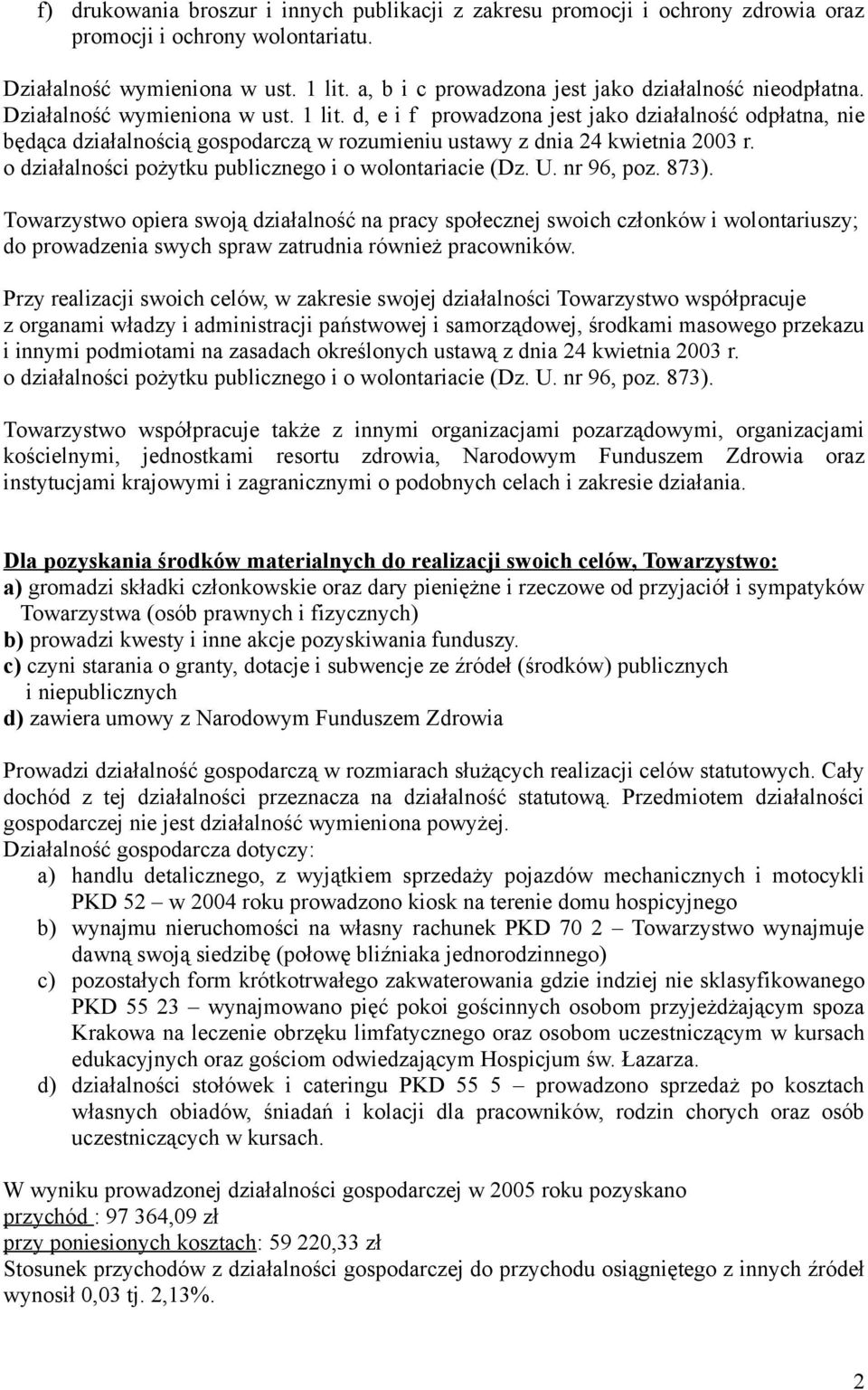 d, e i f prowadzona jest jako działalność odpłatna, nie będąca działalnością gospodarczą w rozumieniu ustawy z dnia 24 kwietnia 2003 r. o działalności pożytku publicznego i o wolontariacie (Dz. U.