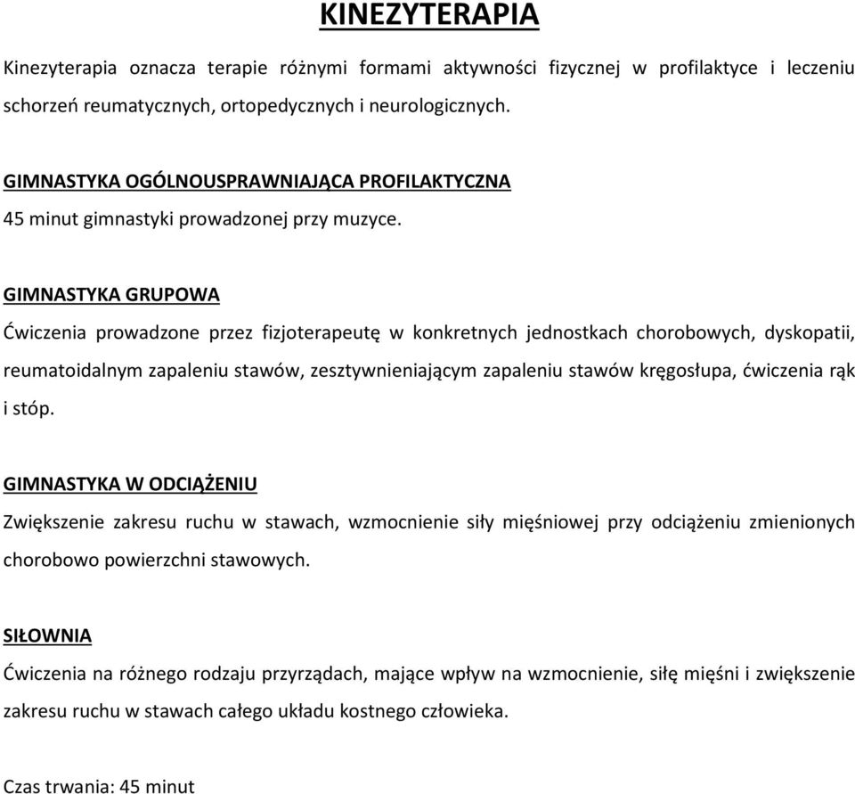 GIMNASTYKA GRUPOWA Ćwiczenia prowadzone przez fizjoterapeutę w konkretnych jednostkach chorobowych, dyskopatii, reumatoidalnym zapaleniu stawów, zesztywnieniającym zapaleniu stawów kręgosłupa,