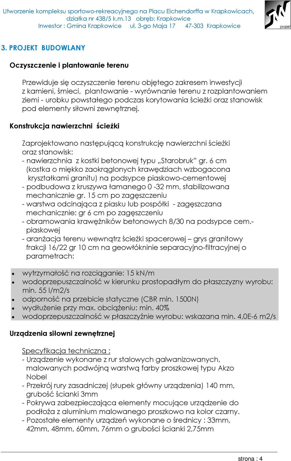 Konstrukcja nawierzchni ścieżki Zaprojektowano następującą konstrukcję nawierzchni ścieżki oraz stanowisk: - nawierzchnia z kostki betonowej typu Starobruk gr.