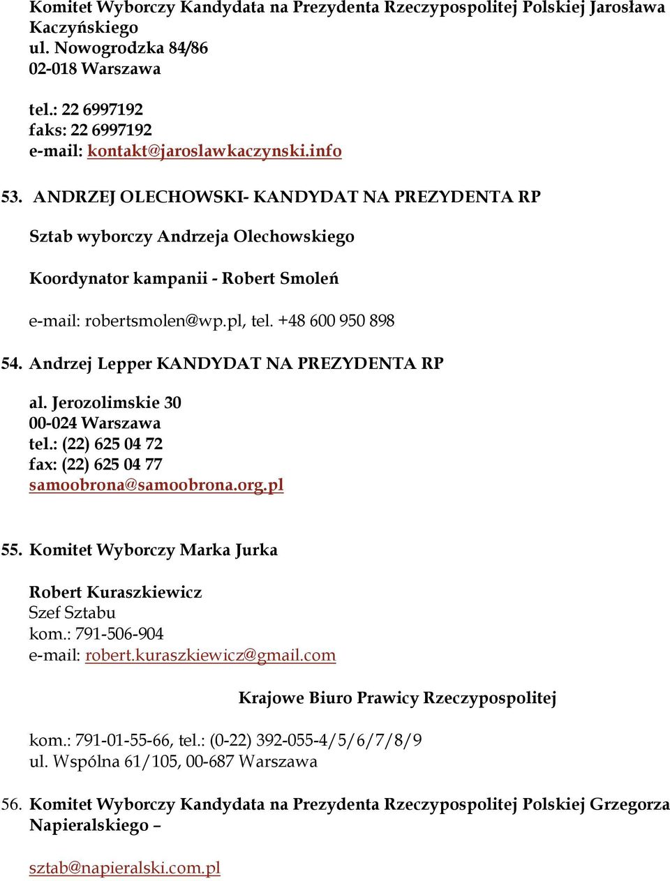 Andrzej Lepper KANDYDAT NA PREZYDENTA RP al. Jerozolimskie 30 00-024 Warszawa tel.: (22) 625 04 72 fax: (22) 625 04 77 samoobrona@samoobrona.org.pl 55.