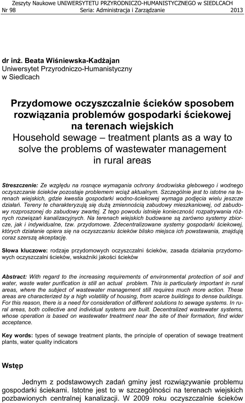 treatment plants as a way to solve the problems of wastewater management in rural areas Streszczenie: Ze wzgl du na rosn ce wymagania ochrony rodowiska glebowego i wodnego oczyszczanie cieków