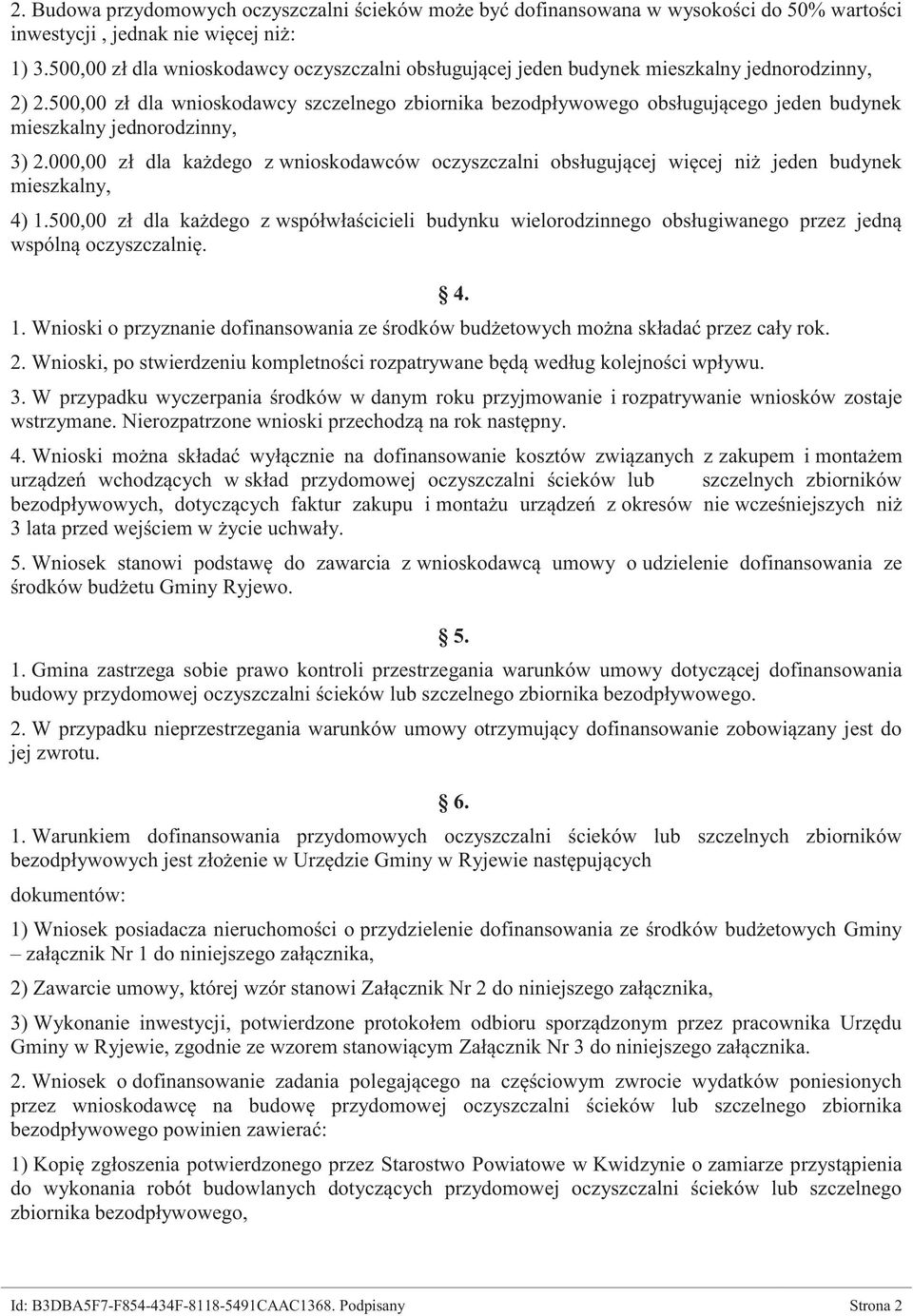 500,00 zł dla wnioskodawcy szczelnego zbiornika bezodpływowego obsługującego jeden budynek mieszkalny jednorodzinny, 3) 2.