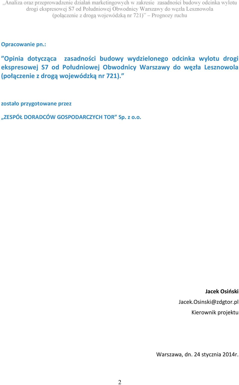 : Opinia dotycząca zasadności budoy ydzielonego odcinka ylotu drogi ekspresoej S7 od Południoej Obodnicy