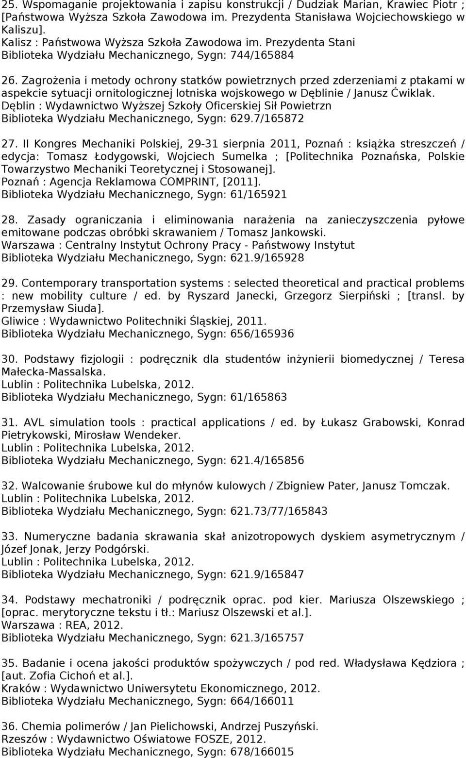 Zagrożenia i metody ochrony statków powietrznych przed zderzeniami z ptakami w aspekcie sytuacji ornitologicznej lotniska wojskowego w Dęblinie / Janusz Ćwiklak.