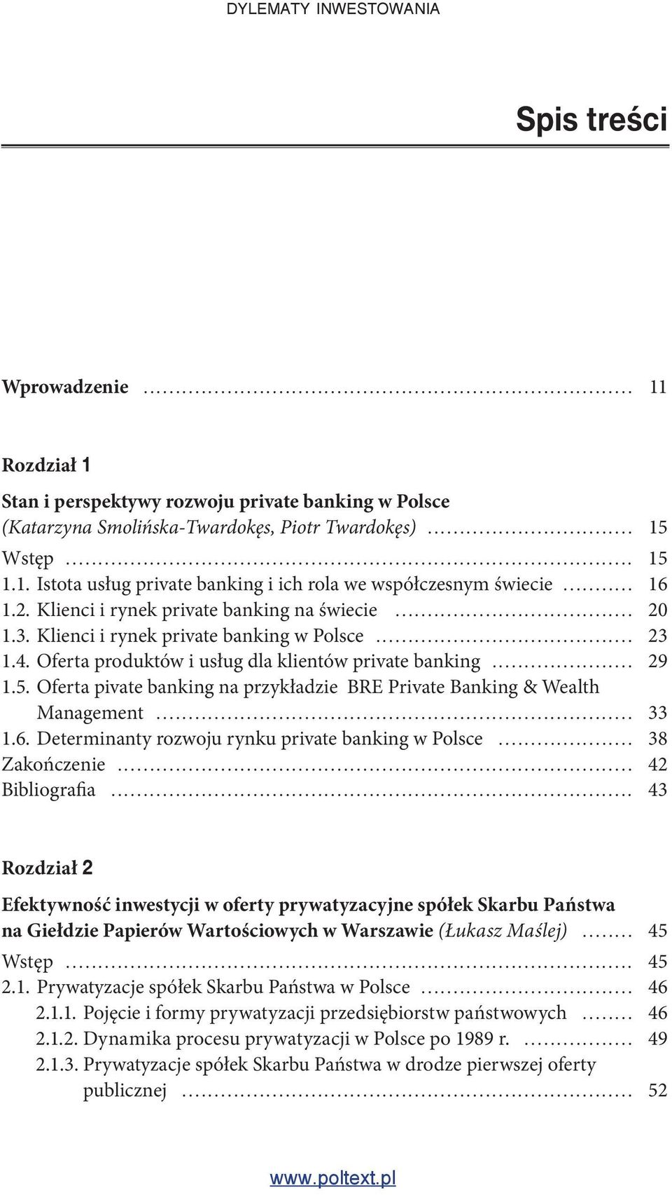 Oferta pivate banking na przykładzie BRE Private Banking & Wealth Management... 33 1.6. Determinanty rozwoju rynku private banking w Polsce... 38 Zakończenie... 42 Bibliografia.
