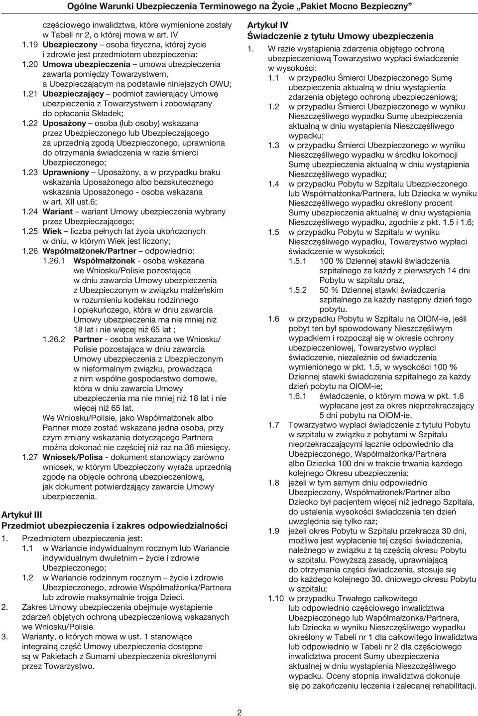 21 Ubezpieczający podmiot zawierający Umowę ubezpieczenia z Towarzystwem i zobowiązany do opłacania Składek; 1.