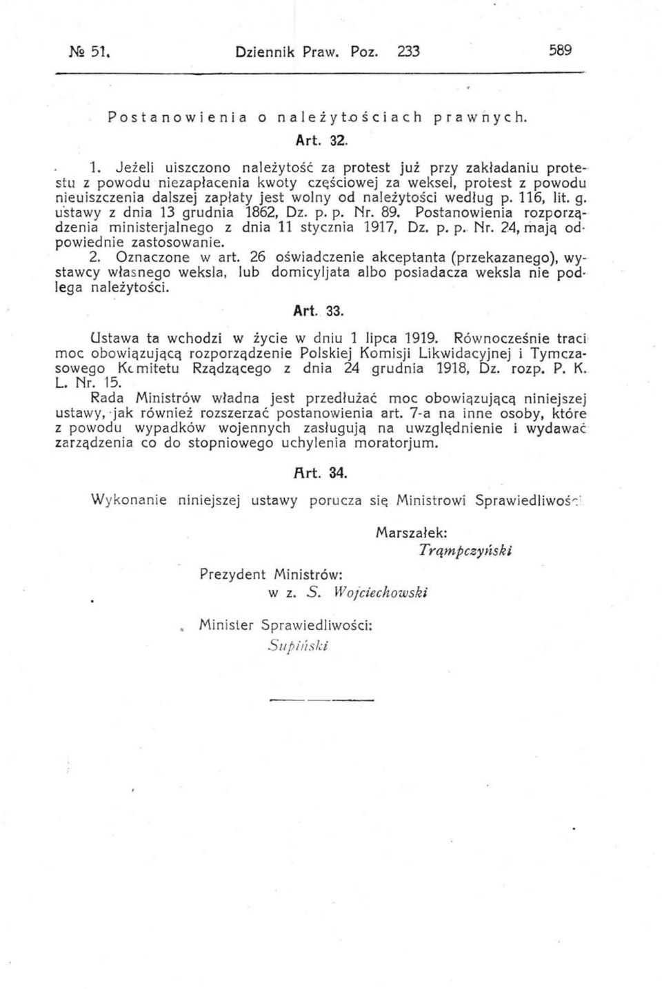 p. 116, lit. g. u stawy z dnia 13 grudnia 1862, Dz. p. p. Nr. 89. Postanowienia rozporządzenia ministerjalnego z dnia 11 stycznia 1917, Dz. p. p.. Nr. 24, mają od powiednie zastosowanie. 2. Oznaczone wart.