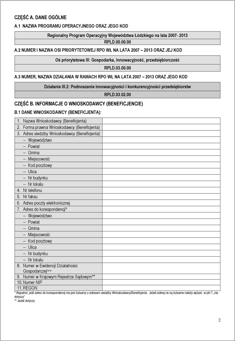 3 NUMER, NAZWA DZIAŁANIA W RAMACH RPO WŁ NA LATA 2007 2013 ORAZ JEGO KOD Działanie III.2: Podnoszenie innowacyjności i konkurencyjności przedsiębiorstw RPLD.03.02.00 CZĘŚĆ B.