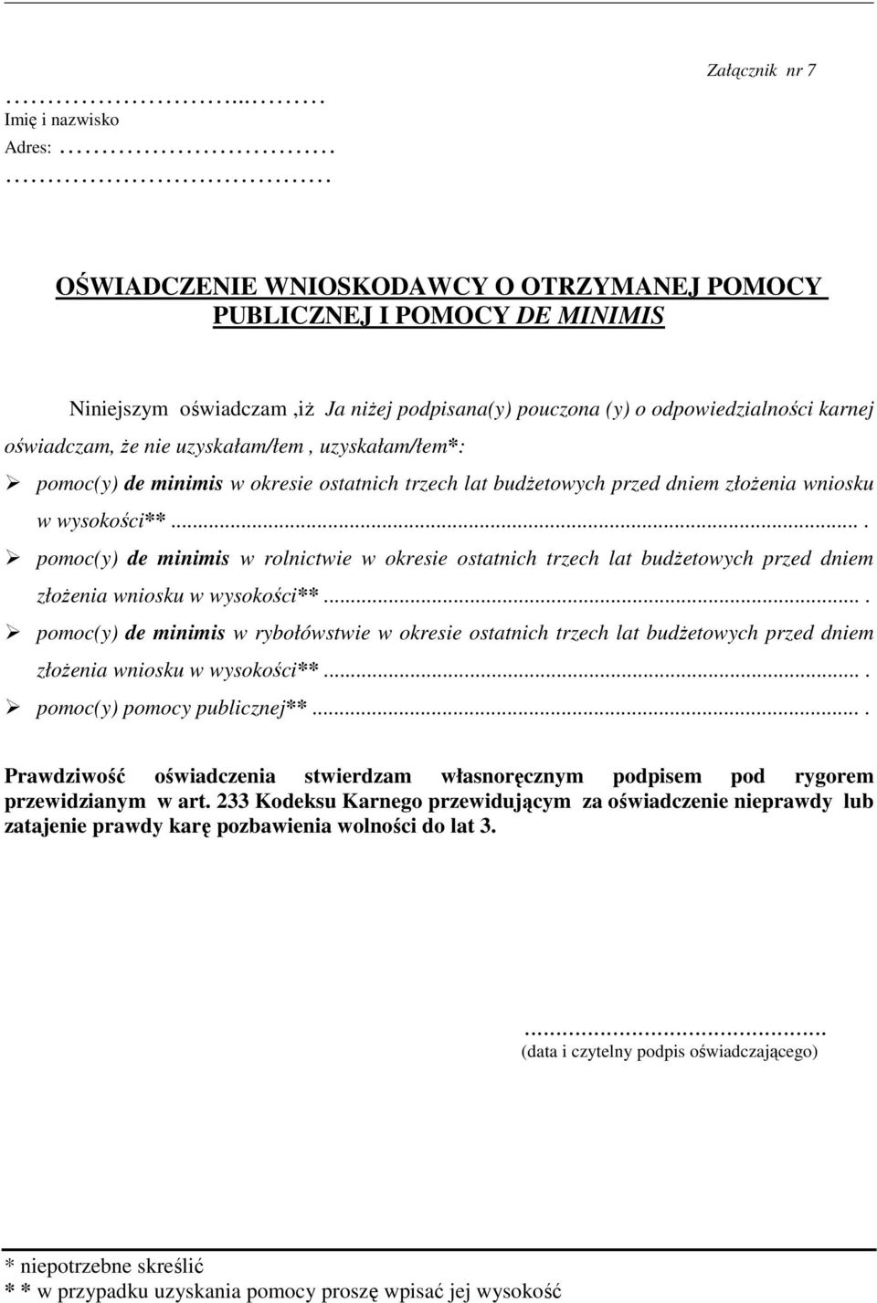 ... pomoc(y) de minimis w rolnictwie w okresie ostatnich trzech lat budŝetowych przed dniem złoŝenia wniosku w wysokości**.