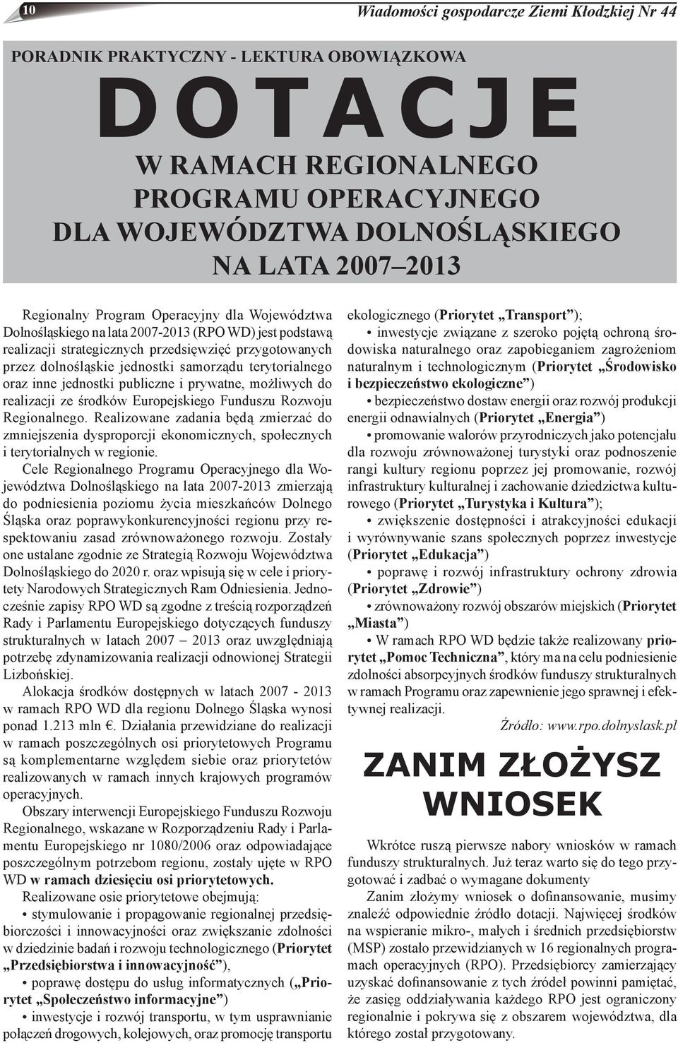 terytorialnego oraz inne jednostki publiczne i prywatne, możliwych do realizacji ze środków Europejskiego Funduszu Rozwoju Regionalnego.