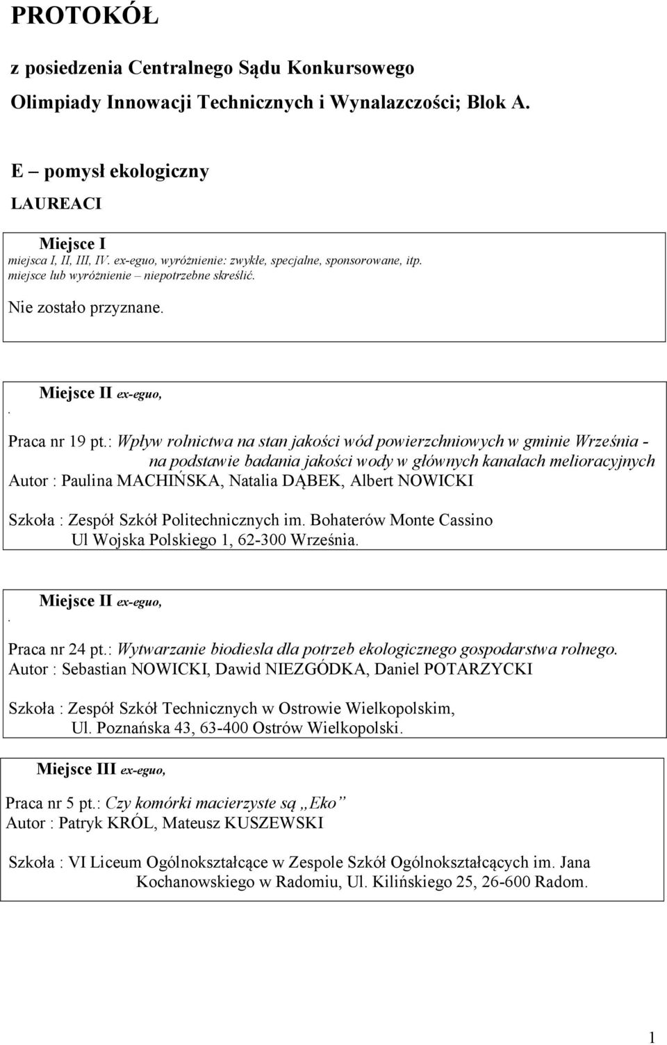 gminie Września - na podstawie badania jakości wody w głównych kanałach melioracyjnych Autor : Paulina MACHIŃSKA, Natalia DĄBEK, Albert NOWICKI Szkoła : Zespół Szkół Politechnicznych im Bohaterów