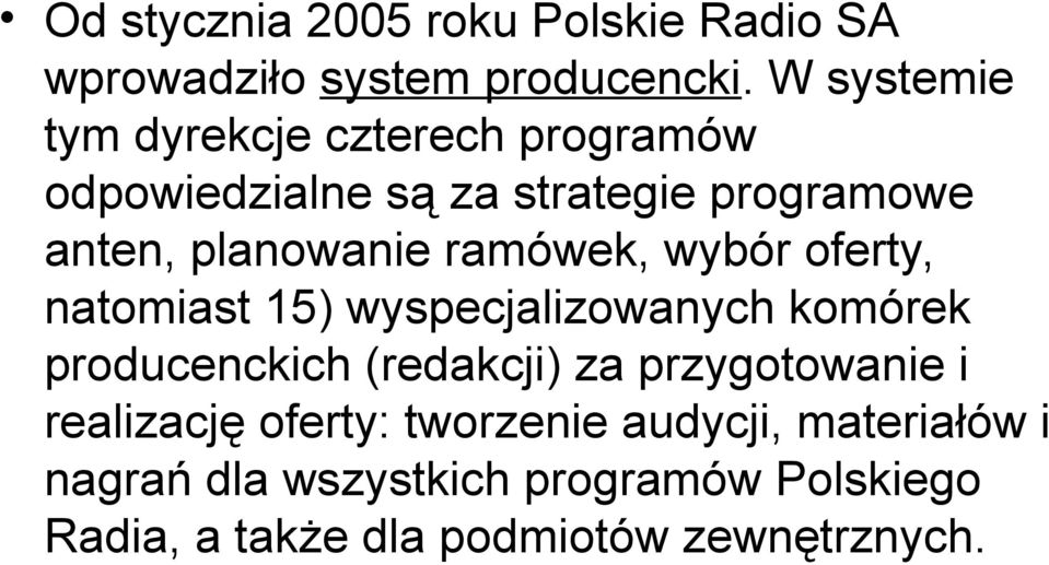 ramówek, wybór oferty, natomiast 15) wyspecjalizowanych komórek producenckich (redakcji) za