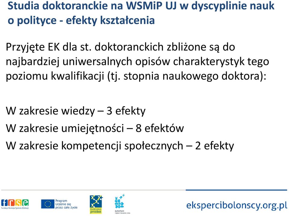 doktoranckich zbliżone są do najbardziej uniwersalnych opisów charakterystyk tego