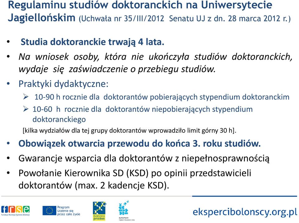 Praktyki dydaktyczne: 10 90 h rocznie dla doktorantów pobierających stypendium doktoranckim 10 60 h rocznie dla doktorantów tó niepobierających stypendium doktoranckiego [kilka