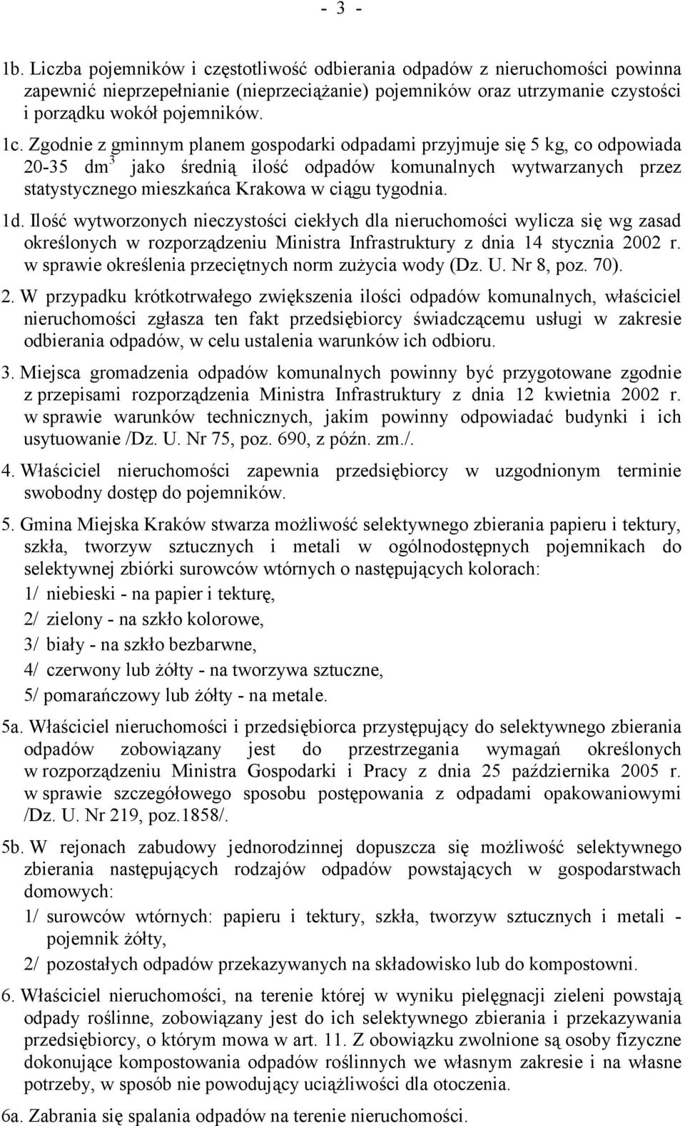 1d. Ilość wytworzonych nieczystości ciekłych dla nieruchomości wylicza się wg zasad określonych w rozporządzeniu Ministra Infrastruktury z dnia 14 stycznia 2002 r.