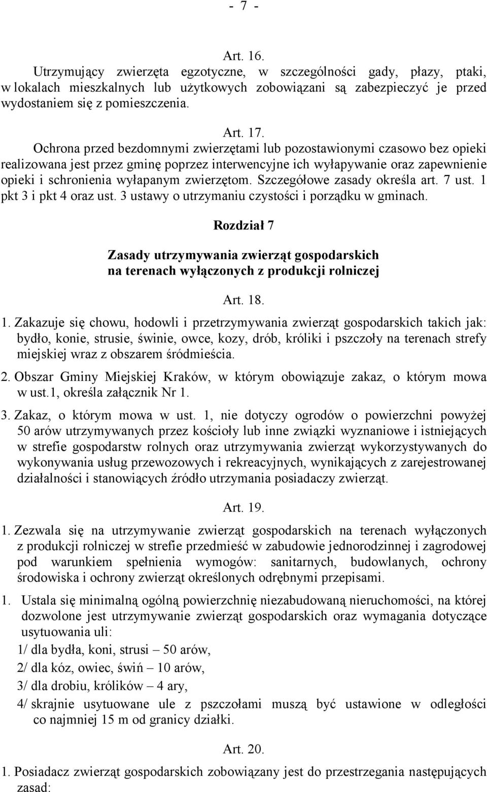 zwierzętom. Szczegółowe zasady określa art. 7 ust. 1 pkt 3 i pkt 4 oraz ust. 3 ustawy o utrzymaniu czystości i porządku w gminach.