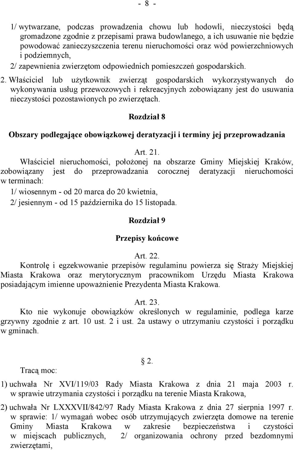 zapewnienia zwierzętom odpowiednich pomieszczeń gospodarskich. 2.