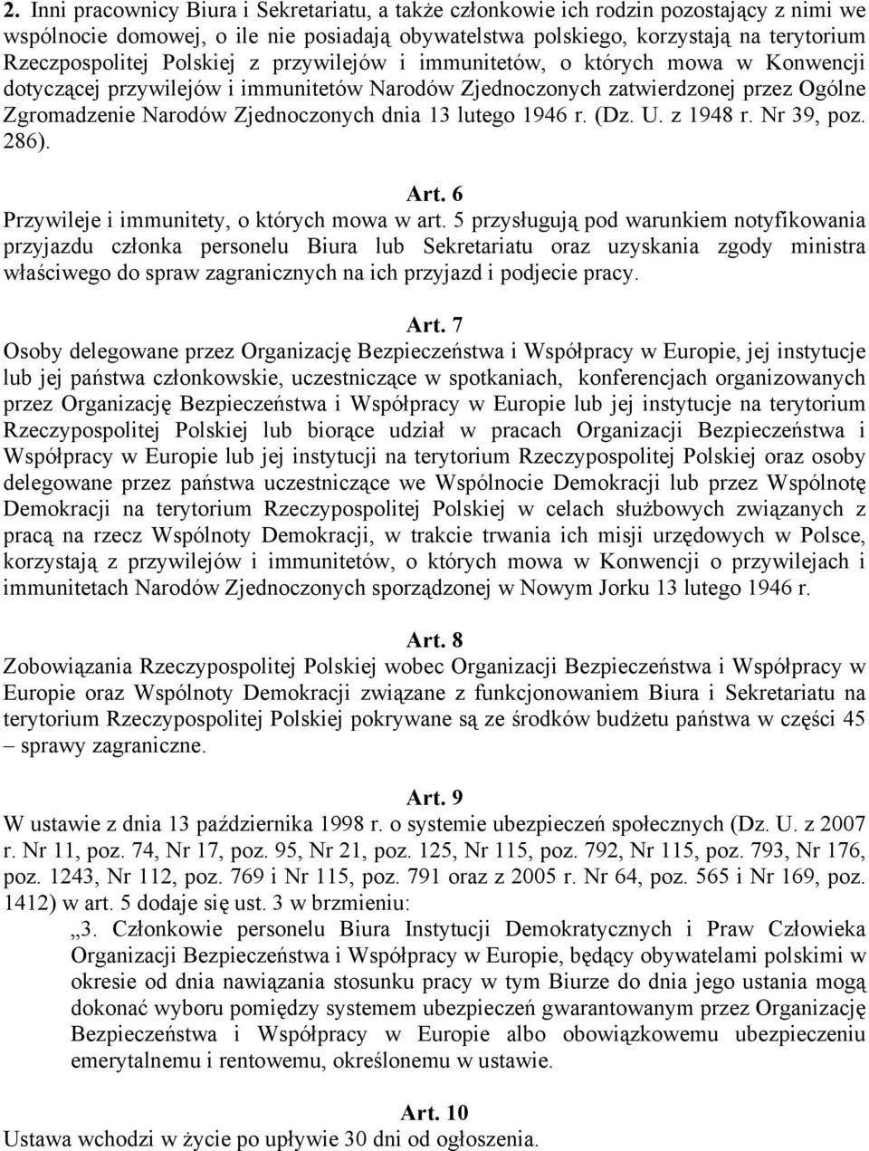 lutego 1946 r. (Dz. U. z 1948 r. Nr 39, poz. 286). Art. 6 Przywileje i immunitety, o których mowa w art.