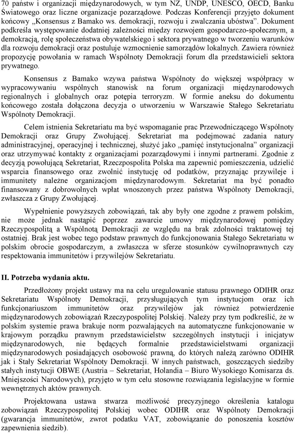 Dokument podkreśla występowanie dodatniej zależności między rozwojem gospodarczo-społecznym, a demokracją, rolę społeczeństwa obywatelskiego i sektora prywatnego w tworzeniu warunków dla rozwoju