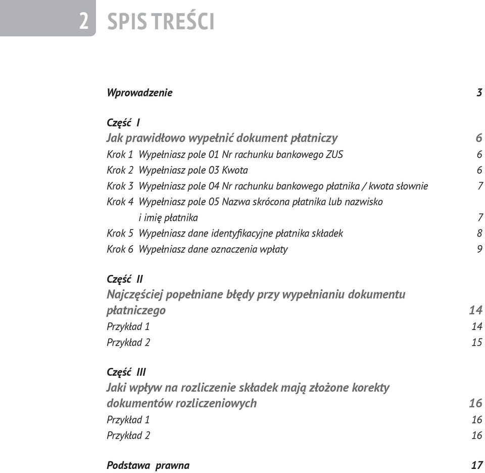 Wypełniasz dane identyfikacyjne płatnika składek 8 Krok 6 Wypełniasz dane oznaczenia wpłaty 9 Część II Najczęściej popełniane błędy przy wypełnianiu dokumentu