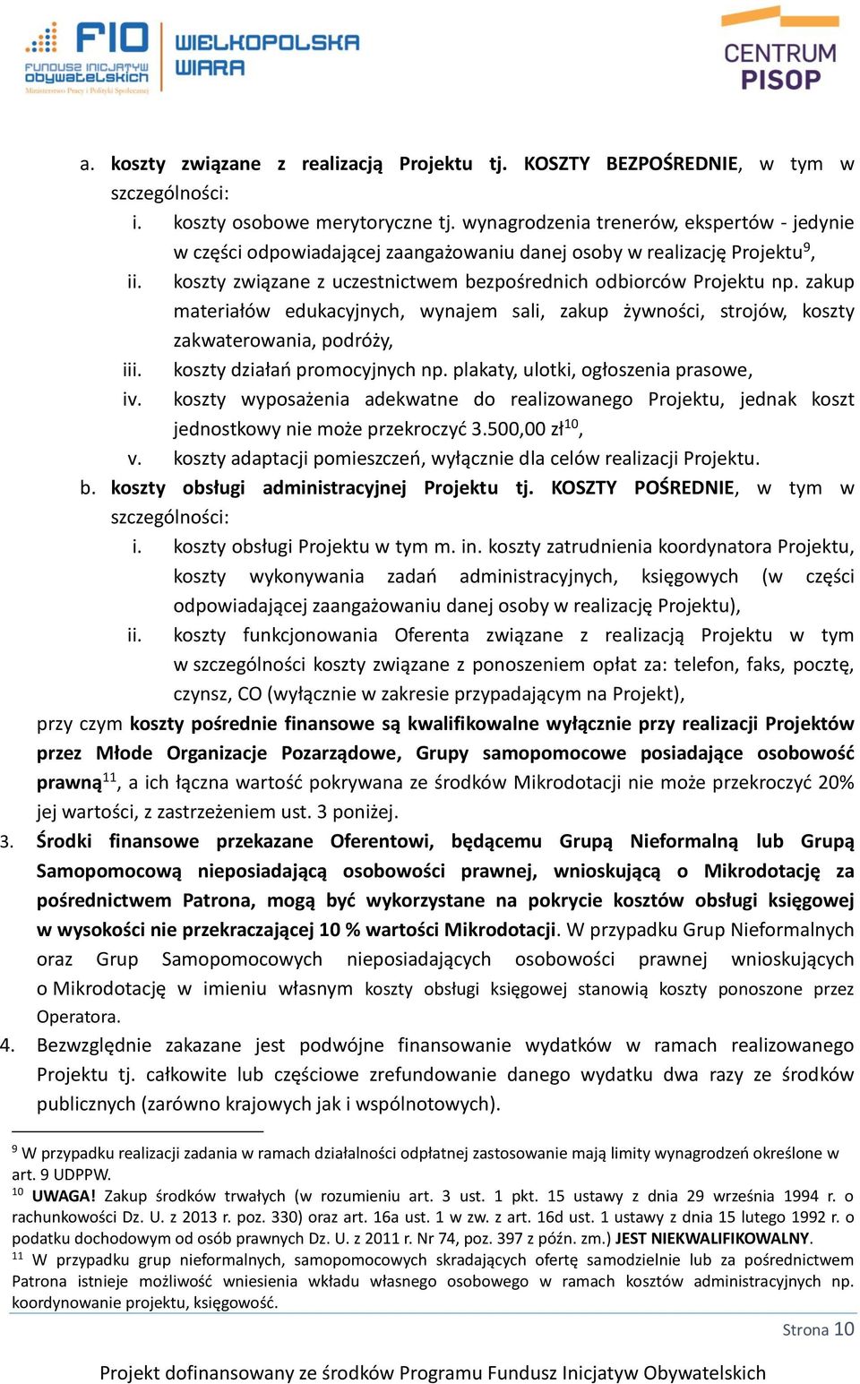 zakup materiałów edukacyjnych, wynajem sali, zakup żywności, strojów, koszty zakwaterowania, podróży, iii. koszty działań promocyjnych np. plakaty, ulotki, ogłoszenia prasowe, iv.