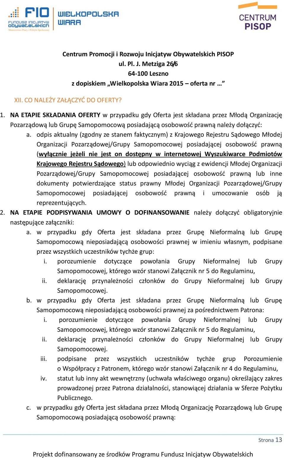 odpis aktualny (zgodny ze stanem faktycznym) z Krajowego Rejestru Sądowego Młodej Organizacji Pozarządowej/Grupy Samopomocowej posiadającej osobowość prawną (wyłącznie jeżeli nie jest on dostępny w