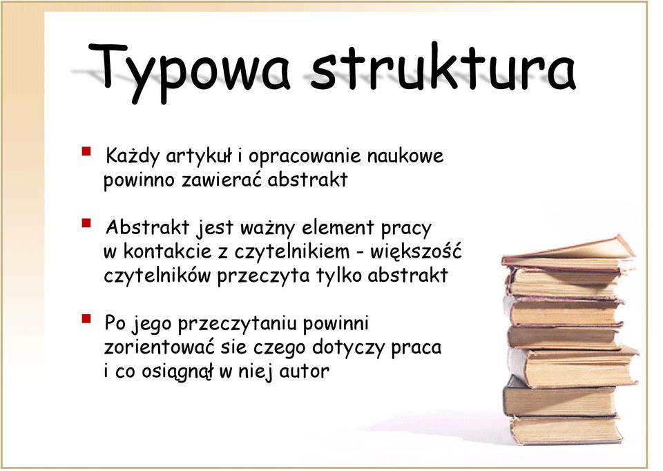 - większość czytelników przeczyta tylko abstrakt Po jego przeczytaniu