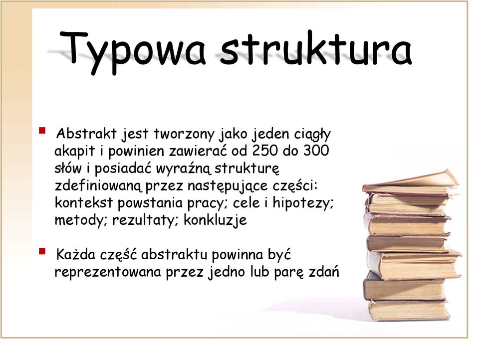 następujące części: kontekst powstania pracy; cele i hipotezy; metody;