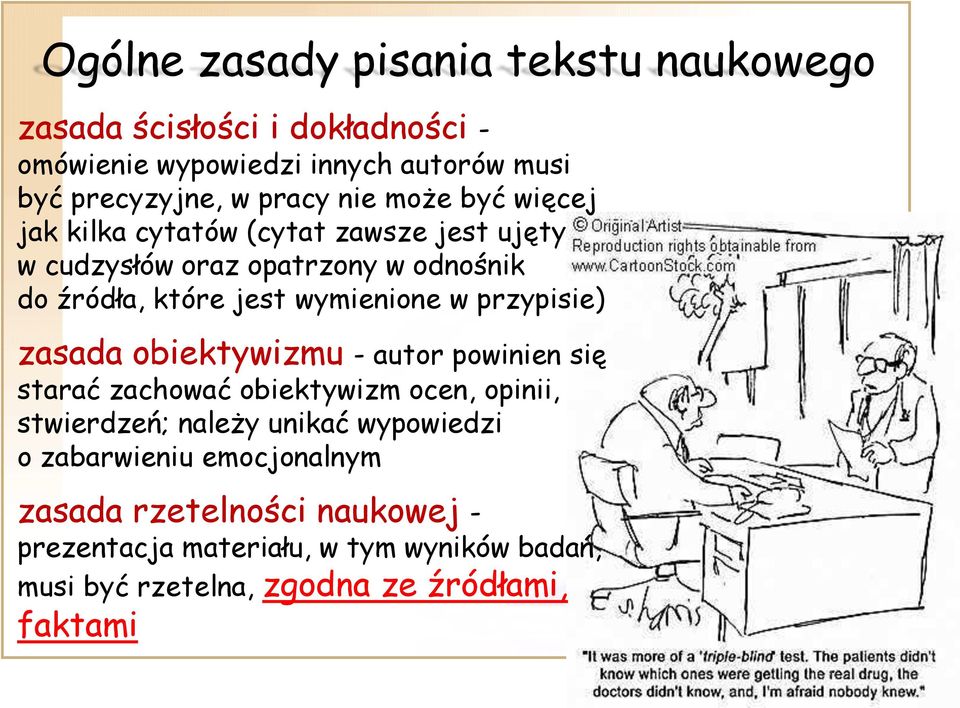 przypisie) zasada obiektywizmu - autor powinien się starać zachować obiektywizm ocen, opinii, stwierdzeń; należy unikać wypowiedzi o