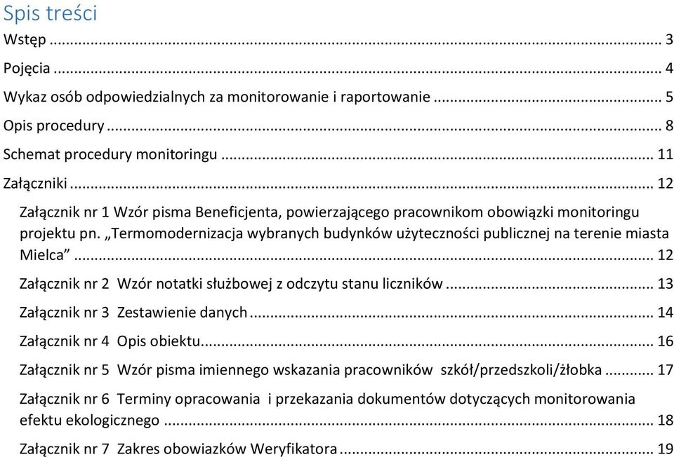 Termomodernizacja wybranych budynków użyteczności publicznej na terenie miasta Mielca... 12 Załącznik nr 2 Wzór notatki służbowej z odczytu stanu liczników.