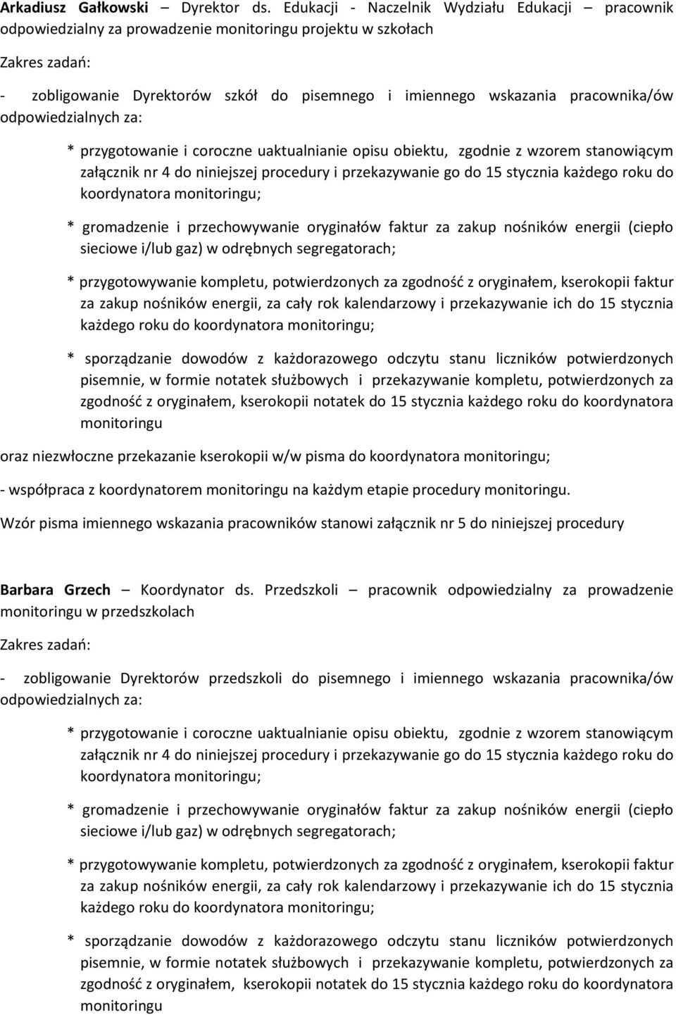 pracownika/ów odpowiedzialnych za: * przygotowanie i coroczne uaktualnianie opisu obiektu, zgodnie z wzorem stanowiącym załącznik nr 4 do niniejszej procedury i przekazywanie go do 15 stycznia