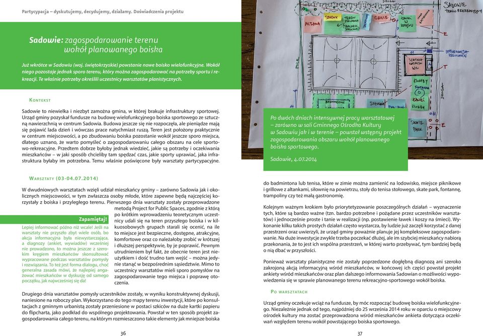 K o n t e k s t Sadowie to niewielka i niezbyt zamożna gmina, w której brakuje infrastruktury sportowej.