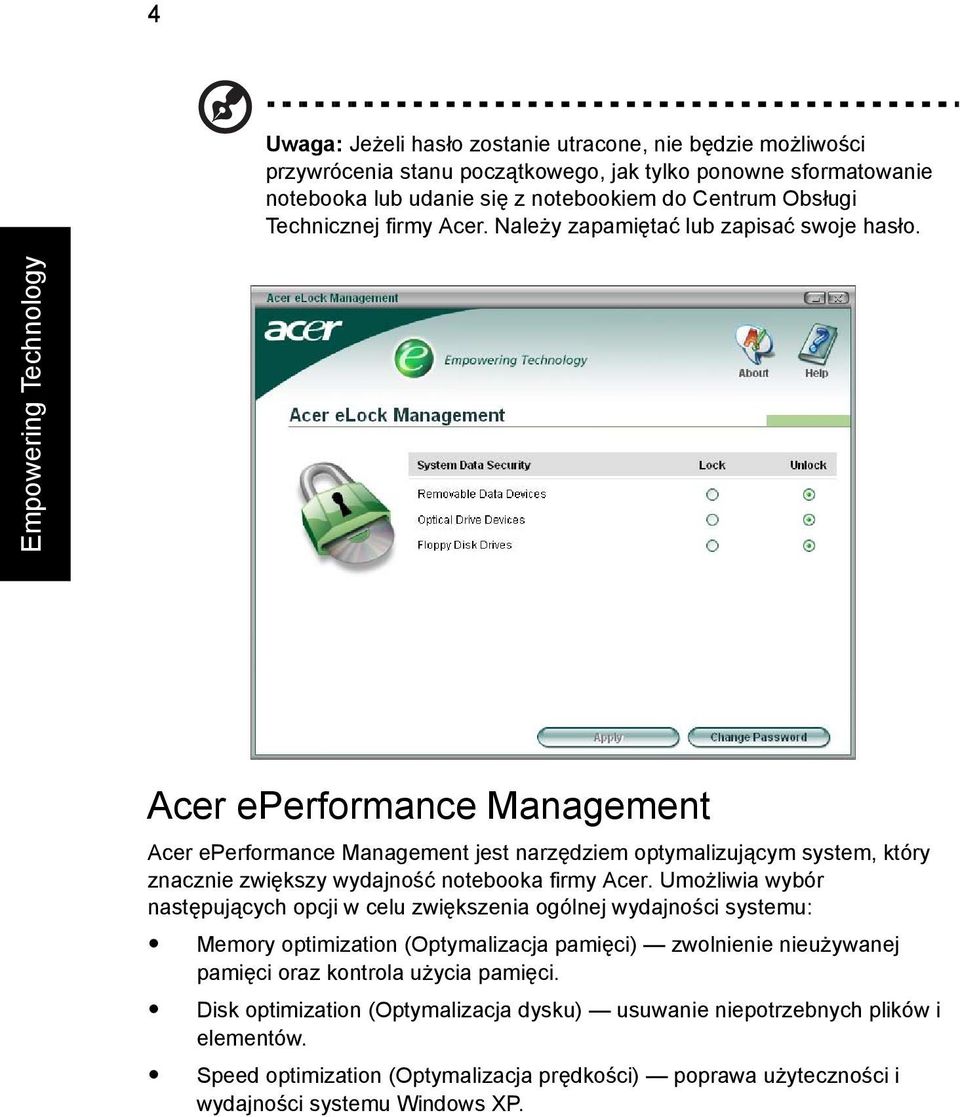 Empowering Technology Acer eperformance Management Acer eperformance Management jest narzędziem optymalizującym system, który znacznie zwiększy wydajność notebooka firmy Acer.