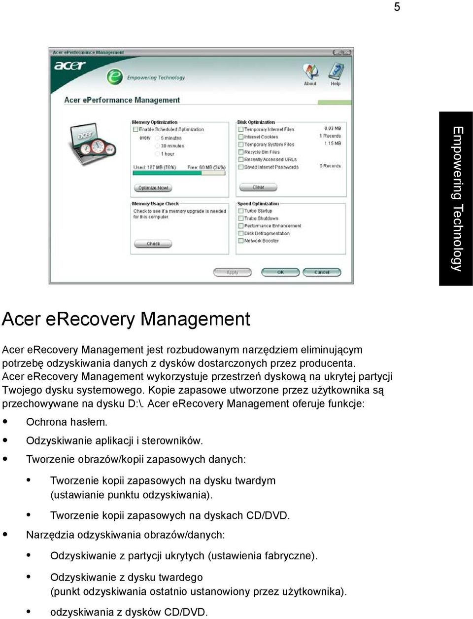 Acer erecovery Management oferuje funkcje: Ochrona hasłem. Odzyskiwanie aplikacji i sterowników.