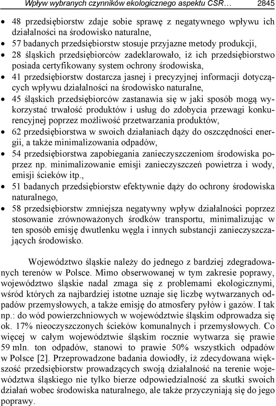 informacji dotyczących wpływu działalności na środowisko naturalne, 45 śląskich przedsiębiorców zastanawia się w jaki sposób mogą wykorzystać trwałość produktów i usług do zdobycia przewagi