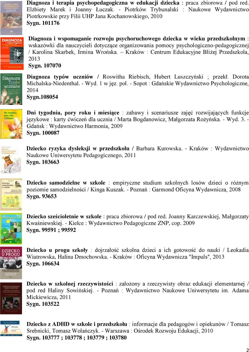 101176 Diagnoza i wspomaganie rozwoju psychoruchowego dziecka w wieku przedszkolnym : wskazówki dla nauczycieli dotyczące organizowania pomocy psychologiczno-pedagogicznej / Karolina Skarbek, Irmina